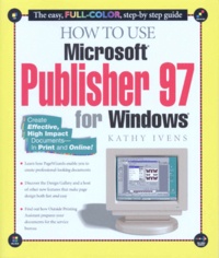 Kathy Ivens - How To Use Microsoft Publisher 97 For Windows.