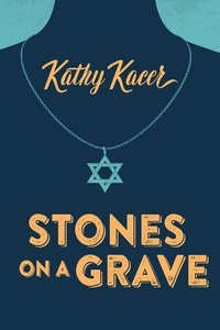 Kathy Kacer - Stones on a Grave.