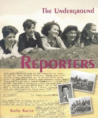 Kathy Kacer - The Underground Reporters.