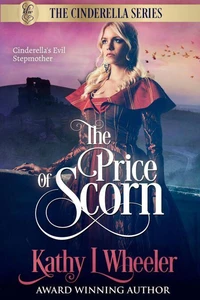 The Price of Scorn: Cinderella's Evil Stepmother, the tragedy behind