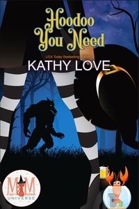  Kathy Love - Hoodoo You Need: Magic and Mayhem Universe - Hoodoo and Bayou Series, #2.