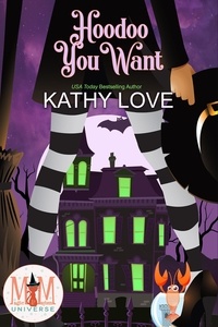  Kathy Love - Hoodoo You Want: Magic and Mayhem Universe - Hoodoo and Bayou Series, #1.