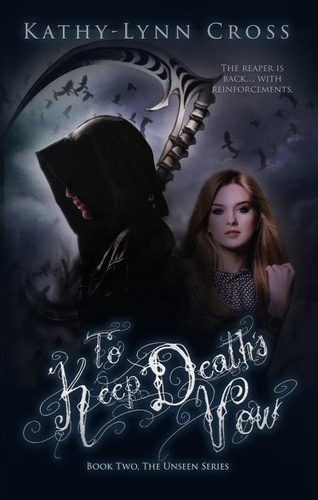  Kathy-Lynn Cross - To Keep Death's Vow - Book Two The Unseen Series.