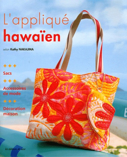 Kathy Nakajima - L'appliqué hawaïen - Sacs, accessoires de mode, Décoration maison.
