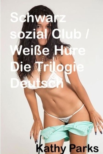  Kathy Parks - Schwarz sozial Club/Weiß Hure Die Trilogie Deutsch.