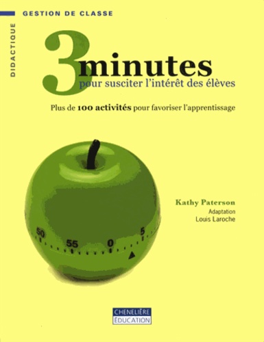 Kathy Paterson - 3 minutes pour susciter lintérêt des élèves - Plus de 100 activités pour favoriser l'apprentissage.
