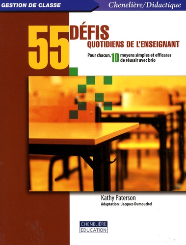Kathy Paterson - 55 défis quotidiens de l'enseignant - Pour chacun, 10 moyens simples et efficaces de réussir avec brio.