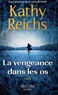 Kathy Reichs - La vengeance dans les os.