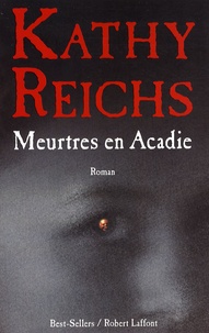 Kathy Reichs - Meurtres en Acadie.