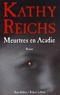 Kathy Reichs - Meurtres en Acadie.