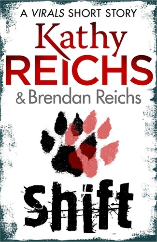 Kathy Reichs et Brendan Reichs - Shift: A Virals Short Story.