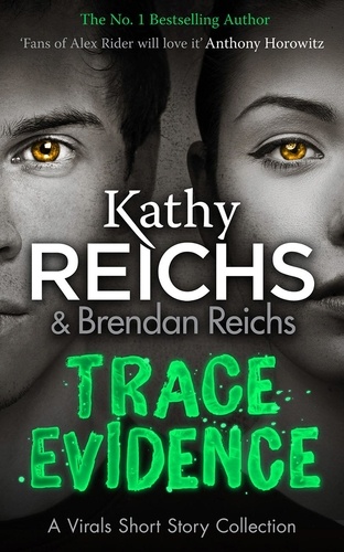 Kathy Reichs - Trace Evidence - A Virals Short Story Collection.