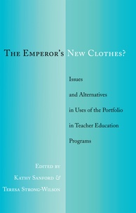 Kathy Sanford et Teresa Strong-wilson - The Emperor’s New Clothes? - Issues and Alternatives in Uses of the Portfolio in Teacher Education Programs.
