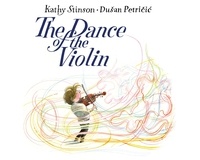 Kathy Stinson et Dusan Petricic - The Dance of the Violin.