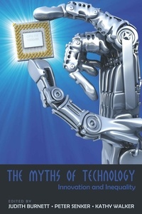 Kathy Walker et Peter Senker - The Myths of Technology - Innovation and Inequality.