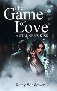 The Game Of Love: A Stalker`s Kiss