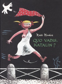 Kati Kovacs - Quo vadis, Katalin ?.