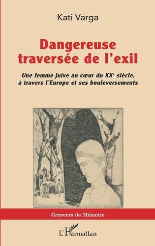 Kati Varga - Dangereuse traversée de l'exil - Une femme juive au coeur du XXe siècle, à travers l'Europe et ses bouleversements.