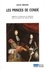 Les princes de Condé. Rebelles, courstisans et mécènes dans la France du grand siècle