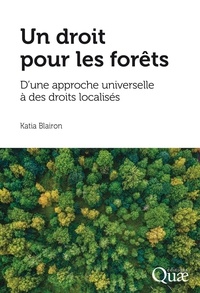 Katia Blairon - Un droit pour les forêts - D'une approche universelle à des droits localisés.