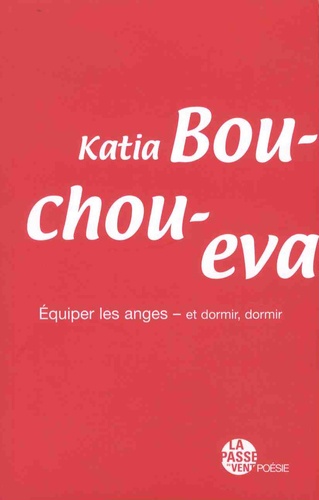 Katia Bouchoueva - Equiper les anges - et dormir, dormir.