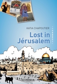 Katia Chapoutier - Lost in Jérusalem.