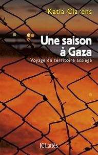 Katia Clarens - Une saison à Gaza.
