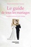 Katia Coen et Didier Coconas - Le guide de tous les mariages - Organisez facilement votre mariage.