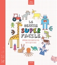 Le dessin superfacile - Apprends à dessiner pas à pas tout ce que tu vois.pdf