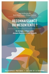 Katia Genel et Jean-Philippe Deranty - Reconnaissance ou mésentente ? - Un dialogue critique entre Jacques Rancière et Axel Honneth.
