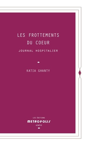 Les frottements du coeur. Journal hospitalier