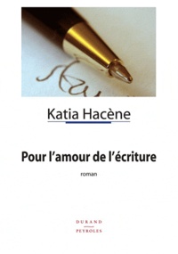Katia Hacène - Pour l'amour de l'écriture.