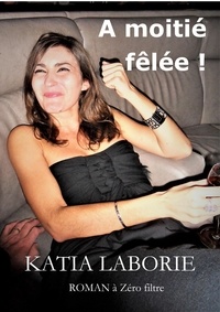Katia Laborie - À moitié fêlée !.