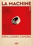 Katia Lanero Zamora - La Machine Tome 1 : Terre de sang et de sueur.