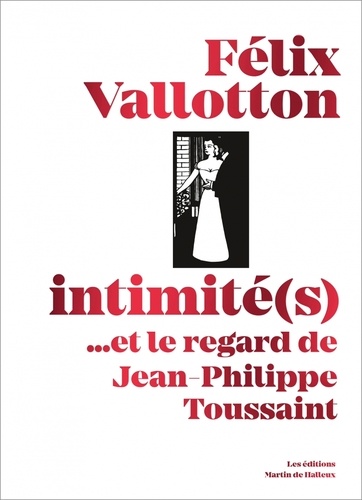 Félix Vallotton, intimité(s). ...et le regard de Jean-Philippe Toussaint