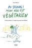Katia Raffarin - Au secours ! Mon ado est végétarien ! - Guide pratique à l'usage de parents bienveillants.
