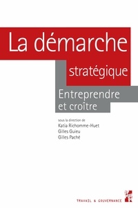 Katia Richomme-Huet et Gilles Guieu - La démarche stratégique - Entreprendre et croître.