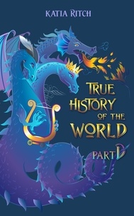  Katia Ritch - True History of the World, part Dragon.