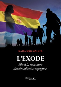 Katia Seus-Walker - L'Exode - Ella à la rencontre des républicains espagnols.