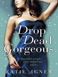 Katie Agnew - Drop Dead Gorgeous.