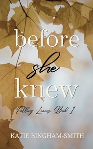  Katie Bingham-Smith - Before She Knew - Falling Leaves Series, Book 1, #1.