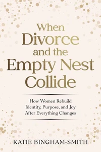 When Divorce and the Empty Nest Collide