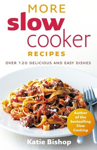 Katie Bishop - More Slow Cooker Recipes.