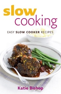Katie Bishop - Slow Cooking - Easy Slow Cooker Recipes.