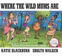 Katie Blackburn et Sholto Walker - Where The Wild Mums Are.