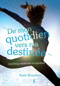 De mon quotidien vers ma destinée
