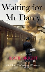  Katie Bright - Waiting for Mr Darcy - A Pride and Prejudice Variation.