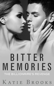  Katie Brooks - Bitter Memories: The Billionaire's Revenge - Bonds of Desire, #1.