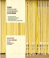 Katie Caldesi et Giancarlo Caldesi - The Italian Cookery Course.
