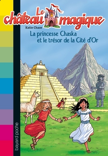 Katie Chase - Le château magique Tome 12 : La princesse Chaska et le trésor de la cité d'or.